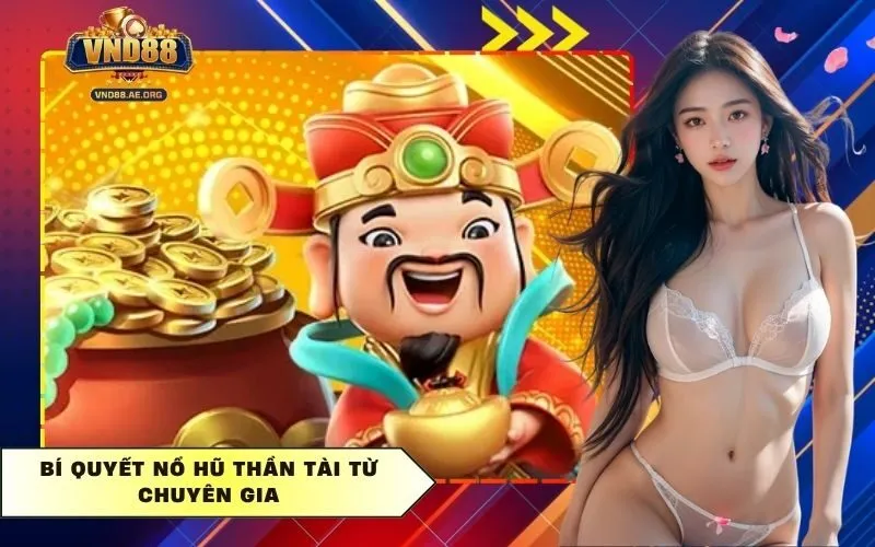 Bí quyết nổ hũ Thần Tài từ chuyên gia