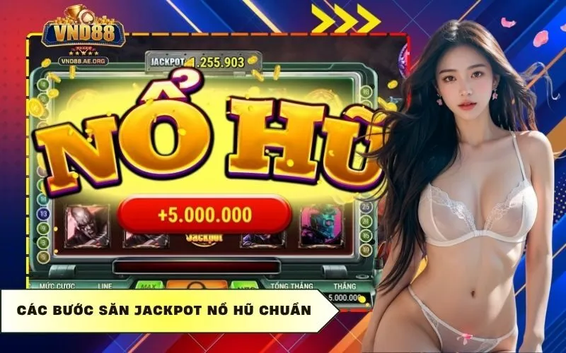 Các bước săn Jackpot nổ hũ chuẩn