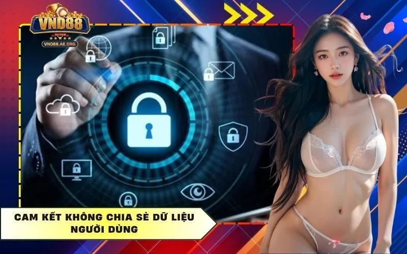 Cam kết không chia sẻ dữ liệu người dùng