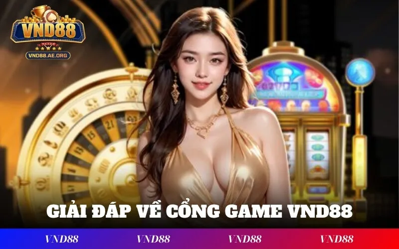 Giải đáp về cổng game VND88