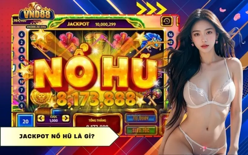 Jackpot Nổ Hũ Là Gì?