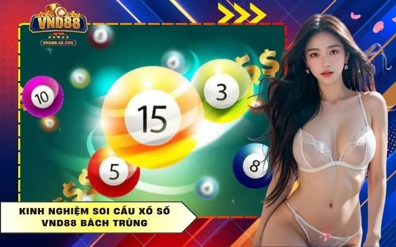 Kinh nghiệm soi cầu Xổ Số Vnd88 bách trúng