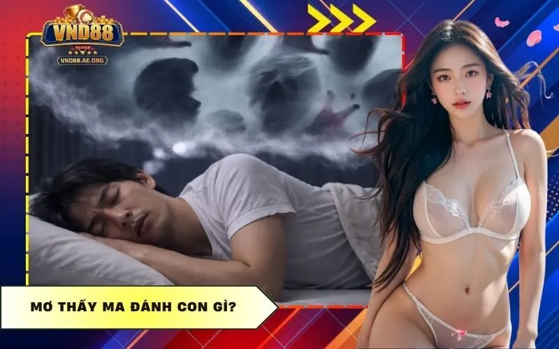 Mơ Thấy Ma Đánh Con Gì?