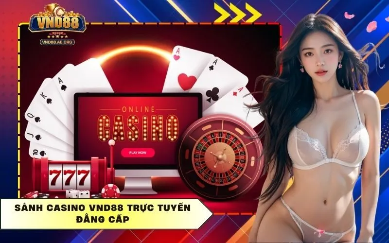 Sảnh Casino Vnd88 trực tuyến đẳng cấp