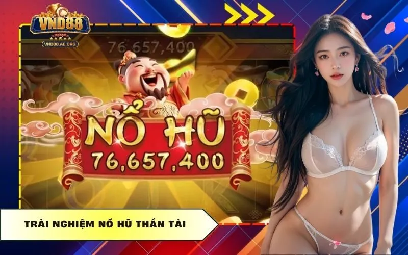 Trải Nghiệm Nổ Hũ Thần Tài