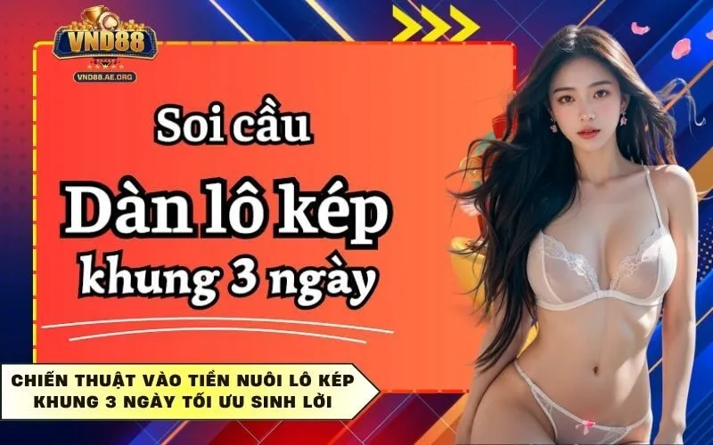 Chiến thuật vào tiền nuôi lô kép khung 3 ngày tối ưu sinh lời