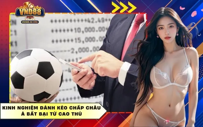 Kinh Nghiệm Đánh Kèo Chấp Châu Á Bất Bại Từ Cao Thủ