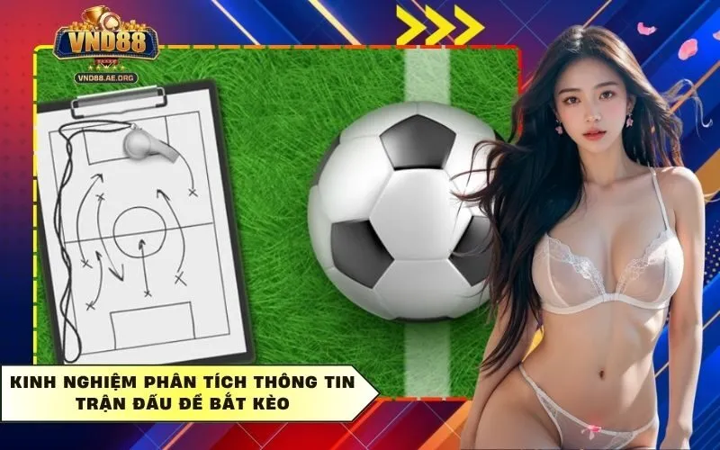 Kinh Nghiệm Phân Tích Thông Tin Trận Đấu Để Bắt Kèo