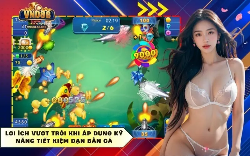 Lợi ích vượt trội khi áp dụng kỹ năng tiết kiệm đạn bắn cá